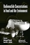 Radionuclide Concentrations in Food and the Environment (Food Science and Technology)