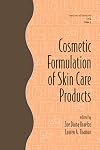 Cosmetic Formulation of Skin Care Products (Cosmetic Science and Technology Series Vol. 30)
