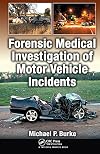 Forensic Medical Investigation of Motor Vehicle Incidents