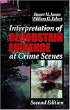 Interpretation of Bloodstain Evidence at Crime Scenes, Second Edition @amazon.com