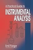 A Practical Guide To Instrumental Analysis