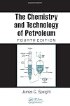 The Chemistry and Technology of Petroleum. 4th edition