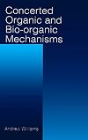 Concerted Organic and Bio-Organic Mechanisms (New Directions in Organic & Biological Chemistry)