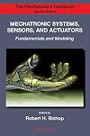 Mechatronic Systems, Sensors, and Actuators: Fundamentals and Modeling (Electrical Engineering Handbook)