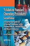 Validation Standard Operating Procedures: A Step by Step Guide for Achieving Compliance in the Pharmaceutical, Medical Device, and Biotech Industries, Second Edition