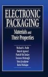 Electronic Packaging Materials and Their Properties