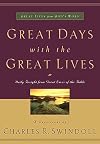 Great Days with the Great Lives: Daily Insight from Great Lives of the Bible (Great Lives from God's Word)