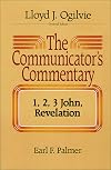 The Communicator's Commentary: 1, 2, 3 John, Revelation