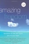 Amazing Freedom: Devotions to Free Your Spirit and Fill Your Heart (Women of Faith)