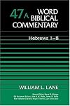 Word Biblical Commentary, Volume 47A: Hebrews 1-8