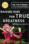 Raising Kids for True Greatness: Redefine Success for You and Your Child