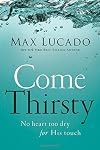Come Thirsty: No Heart Too Dry for His Touch