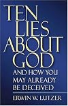 Ten Lies About God And How You Might Already Be Deceived