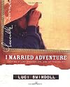 I Married Adventure: Looking at Life Through the Lens of Possibility