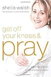 Get Off Your Knees & Pray
