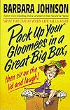 Pack Up Your Gloomies in a Great Big Box, Then Sit On the Lid and Laugh!