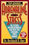 Adrenaline and Stress: The Exciting New Breakthrough That Helps You Overcome Stress Damage
