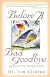 Before A Bad Goodbye: How to Turn Your Marriage Around