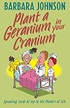 Plant a Geranium in Your Cranium