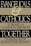Evangelicals and Catholics Together: Toward a Common Mission