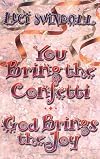 You Bring the Confetti, God Brings the Joy
