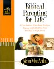 Biblical Parenting For Life: A Nine Session, Bible Based Study On Rearing Godly Children From Preschool To High School cover