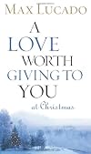 A Love Worth Giving To You at Christmas
