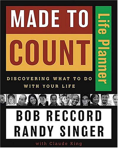 Made to Count Life Planner: Discovering What to Do with Your Life (With: Bob Reccord,Claude V. King) cover
