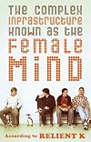 The Complex Infrastructure Known as the Female Mind: According to Relient K