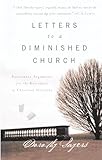 Letters To A Diminished Church Passionate Arguments For The Relevance Of Christian Doctrine