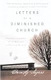 Letters to a Diminished Church: Passionate Arguments for the Relevance of Christian Doctrine