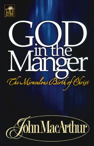 God in the Manger: The Miraculous Birth of Christ book cover