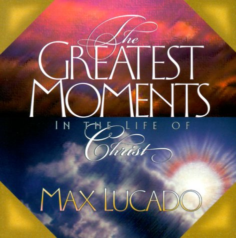 Greatest Moments in the Life of Christ book cover
