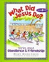 What Did Jesus Do?: Stories About Obedience & Friendship
