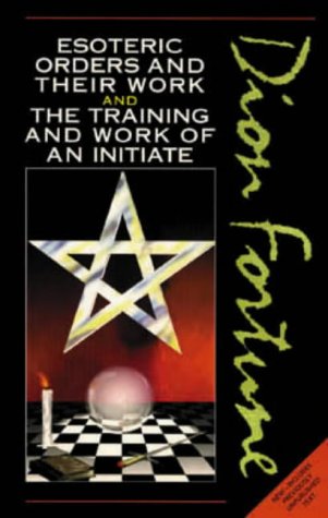 Esoteric Orders and Their Work and The Training and Work of the Initiate cover
