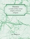 Themis: A Study of the Social Origins of Greek Religion