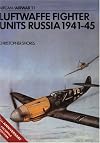 Luftwaffe Fighter Units: Russia 1941-1945 (Aircam / Airwar 11)