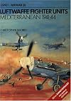 Luftwaffe Fighter Units: Mediterranean 1941-1944 (Osprey Airwar 20)