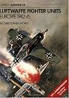 Luftwaffe Fighter Units: Europe 1942-1945 (Osprey Airwar 24)