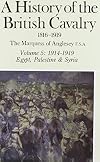 A History of the British Cavalry 1816-1919, Volume 5 : Egypt, Palestine, and Syria