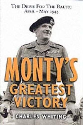 Monty's Greatest Victory: The Drive for the Baltic April - May 1945 book cover