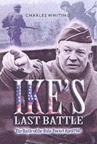 Ike's Last Battle: The Battle of the Ruhr Pocket April 1945 book cover