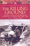 The Killing Ground: The British Army, the Western Front and Emergence of Modern Warfare 1900-1918