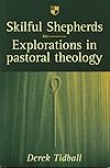 Skillful Shepherds: An Introduction to Pastoral Theology