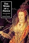 Elizabeth I, The Word of a Prince: A Life From Contemporary Documents