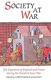 Society at War; The Experience of England and France during the Hundred Years War
