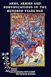 Arms, Armies and Fortifications in the Hundred Years War