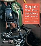 Repair Your Own Saddlery And Harness A Stepbystep Guide