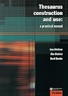Thesaurus Construction and Use: A Practical Manual
