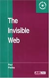 The Invisible Web: Searching the Hidden Parts of the Internet
